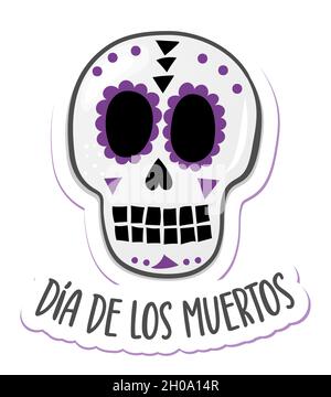 Día de los muertos, Tag der Toten in Mexiko - Halloween Zitat auf weißem Hintergrund mit schönem mexikanischen Zuckerschädel. Gut für T-Shirt, Becher, Heimtrikot Stock Vektor