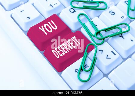 Schild zeigt, dass Sie es verdient haben. Konzeptionelle Foto sollte es wegen ihrer Qualitäten oder Aktionen Posting New Social Media Content, Abstract Stockfoto