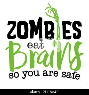 Zombiesd frisst Gehirne, damit du sicher bist - halloween-Zitat auf weißem Hintergrund mit Zombie-Hand. Gut geeignet für Halloween Party Dekoration oder T-Shirt-Design. Stock Vektor