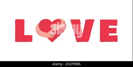 Love Word Vektor Cartoon Poster Design. Hände umarmen ein großes rotes Herz. Lettering-Element mit Phrase Love für Postkartendekoration. Liebe dich selbst, selbstsorbliches Design Typografie Element. Stock Vektor