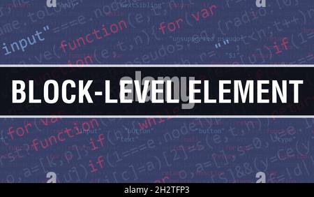 Block-Level-Element-Konzept mit zufälligen Teilen des Programmcodes.Block-Level-Element-Text geschrieben auf Programmiercode abstrakte Technologie Hintergrund von s Stockfoto