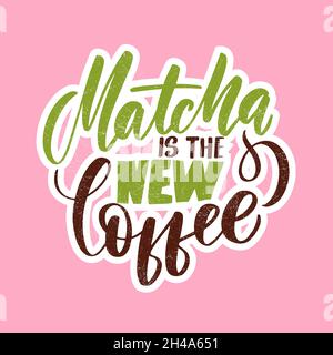 Matcha ist der neue Kaffee. Handgezeichnetes Lettering-Set über Matcha-Tee. Stock Vektor