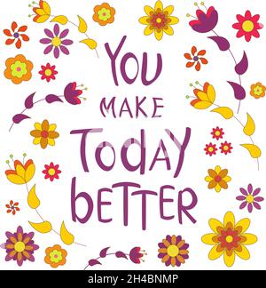 Sie machen heute besser. Inspirierender Schriftzug. Blumendruck der 70er Jahre. Handzeichnung Schriftart. Stock Vektor