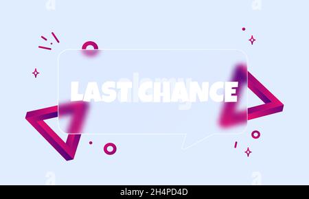 Letzte Chance. Sprechblasenbanner mit Text „Letzte Chance“. Glassmorphismus-Stil. Für Unternehmen, Marketing und Werbung. Vektor auf isoliertem Hintergrund. Stock Vektor