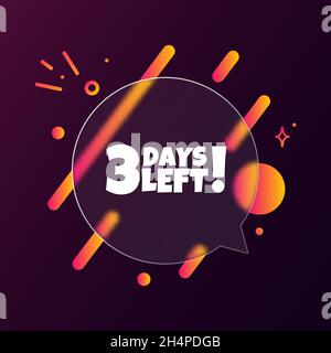 Noch 3 Tage. Sprechblasenbanner mit noch 3 Tagen Text. Glassmorphismus-Stil. Für Unternehmen, Marketing und Werbung. Vektor auf isoliertem Hintergrund. Stock Vektor