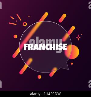 Franchise. Sprechblasenbanner mit Franchise-Text. Glassmorphismus-Stil. Für Unternehmen, Marketing und Werbung. Vektor auf isoliertem Hintergrund. EPS Stock Vektor