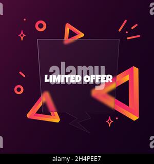 Begrenztes Angebot. Sprechblasenbanner mit begrenztem Angebotstext. Glassmorphismus-Stil. Für Unternehmen, Marketing und Werbung. Vektor auf isoliertem Backgrou Stock Vektor