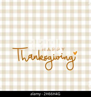 Frohe Thanksgiving Eleganter Schriftzug. Warme Farben. Beige karierte Tischdecke Hintergrundmuster. Vektorgrafik, flaches Design Stock Vektor