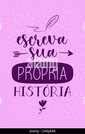 Selbsthilfe Portugiesisch Poster. Übersetzung aus dem Brasilianischen Portugiesisch: 'Schreibe deine eigene Geschichte' Stock Vektor