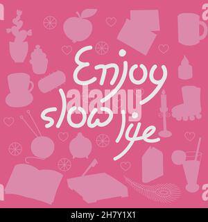 Inspirierende Karte mit handgeschriebenem Text Genießen Sie ein langsames Leben. Motivierend entspannend psychische Gesundheit Schriftzug Illustration. Stock Vektor