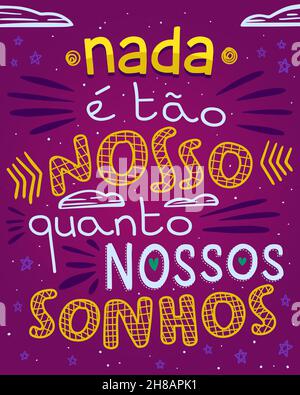 Farbenfrohe inspirierende Phrase auf brasilianischem Portugiesisch. Übersetzung - nichts ist so unser wie unsere Träume. Stock Vektor