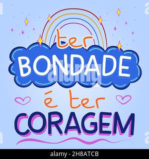 Farbenfrohe inspirierende Phrase auf brasilianischem Portugiesisch. Übersetzung - gütig zu sein heißt Mut zu haben. Stock Vektor
