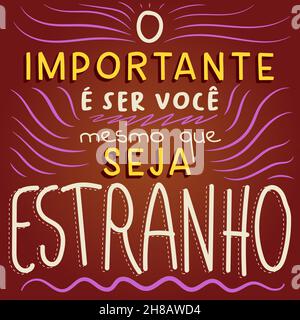 Bunte ermutigende Phrase in brasilianischem Portugiesisch. Übersetzung - das Wichtigste ist, sich selbst zu sein, wenn es seltsam ist. Stock Vektor