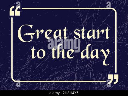 Toller Start in den Tag. Motivierende Geschäftssphrase. Vektorgrafik für Design Stock Vektor