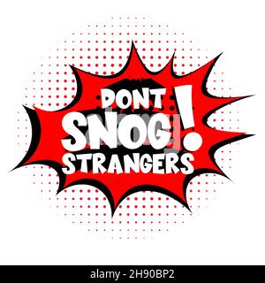 Dont Snog Strangers Comic Lettering Vektor-Cartoon-Illustration im Retro-Pop-Art-Stil auf Halbton-Hintergrund Stock Vektor