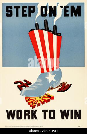Propaganda des Zweiten Weltkriegs (Joint Labor-Management war Production Drive, 1943). Poster. „Schritt auf sie – Arbeit, um zu gewinnen“ Stockfoto