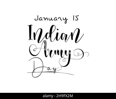 Januar 15 - Indian Army Day. Handschriftendesign zum Indian Army Day in schwarz mit weißem Hintergrund. Design für Banner, Poster, T-Shirt, Karte. Stock Vektor