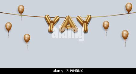 yay mit Goldballons aus Folie. yay-Schriftzug mit realistischen Goldballons. yay-Typografie. Isoliertes Vektor-Design. yay-Hintergrund mit Kopie-Heftfläche Stock Vektor
