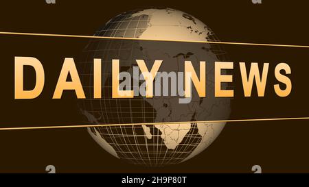 DAILY NEWS Schriftzug vor Erdkugel auf dunklem Hintergrund - 3D Illustration Stockfoto