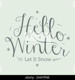 Hallo Winter Let IT Snow Handschriftenbeschriftung Inschrift. Winterlogos und Embleme für Einladung, Grußkarte, T-Shirt, Drucke und Poster. Handgezeichnetes wi Stock Vektor