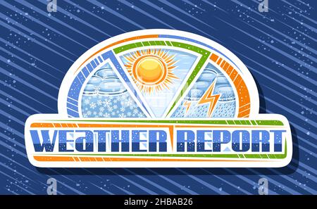 Vektor-Logo für Weather Report, dekorativ geschnittenes Papier-Schild mit Illustrationen von Collage-Set verschiedenes Wetter, isolierter Aufkleber mit einzigartigem Pinsel lette Stock Vektor