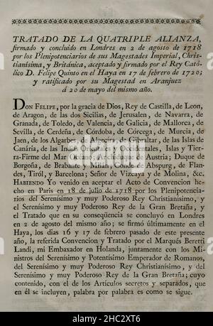 Vierfache Allianz. Gegründet am 2. August 1718 in London durch das Heilige Römische Reich, die Vereinigten Provinzen der Niederlande, Frankreich und Großbritannien, Mit dem Ziel, eine Koalition als Reaktion auf die spanische Kriegslust zu bilden, die sich weigerte, den Vertrag von Utrecht von 1713 in Bezug auf die ehemaligen spanischen Gebiete in Italien und den Niederlanden einzuhalten. Mit der Unterzeichnung des "Vertrags von Den Haag" (17. Februar 1720) trat Spanien dem Vertrag der Viererallianz bei, der eine Teilung umstrittener Gebiete neu organisierte. Dieser Vertrag wurde am 20. Mai dieses Jahres von König Philipp V. von Spanien in Aranjuez ratifiziert Stockfoto