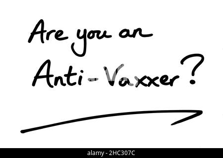 Sind Sie ein Anti-Vaxxer? Handgeschrieben auf weißem Hintergrund. Stockfoto