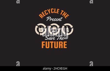 Recyceln Sie die Gegenwart speichern Sie die Zukunft Plastiktüte oder Flasche oder Glas Erde Tag Monogramm Text Vektorvorlage Stock Vektor