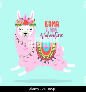 Lama Be Your Valentine - lustige Vektorzitate und Lama-Zeichnung. Schriftzug Poster oder T-Shirt Textil Grafik-Design. Erstaunliches Llama-Zeichen illustrat Stock Vektor