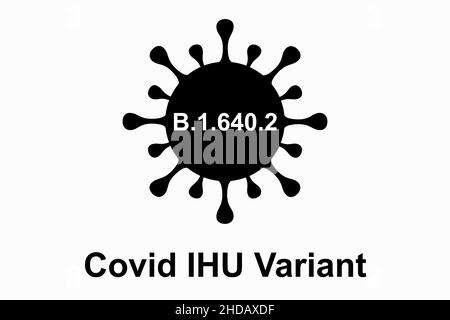 IHU. Illustration der neuen Variante des Coronavirus (Covid-19). Alternative B.1.640.2. Weißer Hintergrund mit schwarzem Text. Stockfoto