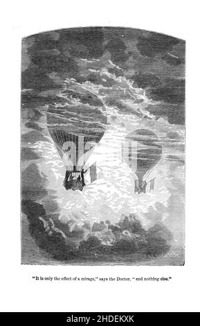 Es ist nur die Wirkung einer Fata Morgana, sagt der Arzt, und nichts anderes Illustration von Riou aus fünf Wochen in einem Ballon, oder, Eine Entdeckungsreise von drei Engländern in Afrika (Französisch: Cinq semaines en ballon) ist ein Abenteuerroman von Jules Verne, veröffentlicht im Jahr 1863. Es ist der erste Roman, in dem er die "Zutaten" seines späteren Werks perfektionierte und geschickt eine Erzähllinie voller Abenteuer- und Handlung-Wendungen mischte, die das Interesse des Lesers durch Passagen technischer, geografischer und historischer Beschreibungen bewahren. Das Buch gibt den Lesern einen Einblick in die Erforschung Afrikas, die noch nicht Co war Stockfoto