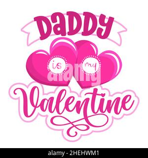 Daddy is my Valentine - Cute Kalligraphie Phrase für Valentinstag. Handgezeichnete Schriftzüge für schöne Grußkarten, Einladungen. Gut für T-Shirt, Tasse Stock Vektor