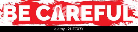 Sei vorsichtig. Warnschild, Vektor. Rotes Warnschild. Aufkleber-Schablone isoliert auf weiß Stock Vektor