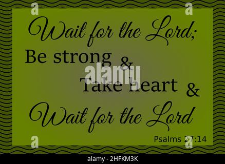Bibeltext. Warte auf den Herrn; sei stark und nimm Mut und warte auf den Herrn. Psalm 27: 14. Vektor mit Text in den Farben grün und schwarz gemacht. Stock Vektor