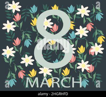 Vektorgrafik für Grußkarte oder Banner zum internationalen Frauentag: Schriftzug März 8 mit Blumen auf dunkelgrünem Hintergrund Stock Vektor