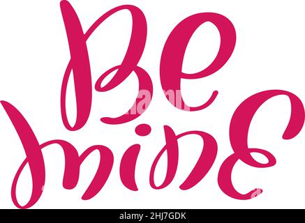 Be Mine rosa Text valentine Vektor handgeschriebenen Schriftzug Inschrift. Handgezeichnete Kalligraphie Zitat zu Poster und Grußkarte Hochzeitsformel Design Stock Vektor