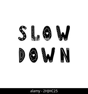 Fahren Sie langsamer. Handgezeichnetes skandinavisches Schriftzüge-Zitat für Kinder. Hygge Kinderposter. Vektor-Illustration im flachen Cartoon-Stil. Super für Karten Stock Vektor