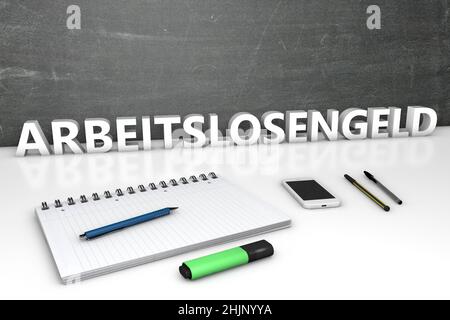 Arbeitslosengeld - deutsch Wort für Arbeitslosengeld oder Dole Money - Textkonzept mit Tafel, Notizbuch, Stiften und Handy. 3D Render illus Stockfoto