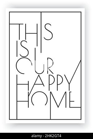 Das ist unser glückliches Zuhause, Vektor. Wording-Design, Schriftzug. Modernes skandinavisches minimalistisches Wanddesign. Posterdesign in drei Teilen. Motivierend Stock Vektor