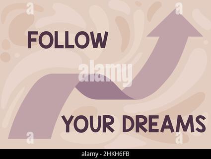 Textschild mit „Follow Your Dreams“. Geschäftsidee treibt Sie in Ihre Zukunft, indem Sie hart arbeiten Illustration of Arrow Floating reibungslos Stockfoto