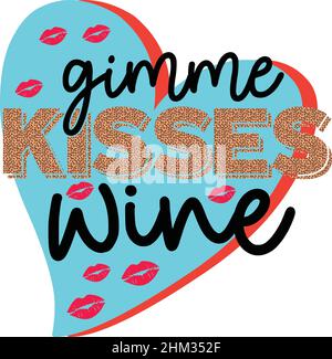 gimme küsst Wein valentinstag t Shirt Monogramm Text Vektor Vorlage Stock Vektor