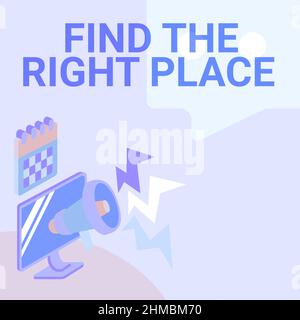 Inspiration mit Schild Finden Sie den richtigen Ort. Internet-Konzept Suche nach dem idealen Ort, um etwas zu tun Monitor Drawing mit Megaphon Stockfoto