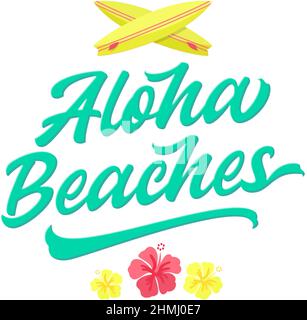 Aloha Beaches Schriftzug. Havaiisches Sommertropenschild, Etikett, Kartenvorlage. Hibiscus Blumen und Surfbretter flache Stil dekorative Illustration Stock Vektor