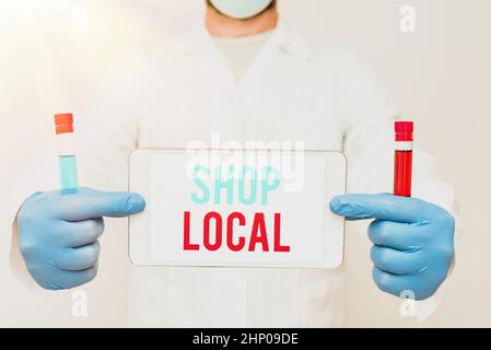 Sign Display Shop Lokal, Business-Konzept eine Präferenz, lokal produzierte Waren und Dienstleistungen zu kaufen Research Scientist Presenting New Medicine, Resea Stockfoto