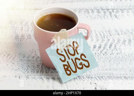 Textunterschrift präsentiert Stop Bugs, Konzept bedeutet, ein Insekt oder ähnliche kleine Kreatur, die Blut saugt loszuwerden New Coffee Shop Ideen schreiben wichtig Stockfoto