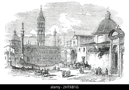 Santa Maria Maggiore - Rom, 1850. 'Die Basilika Santa Maria Maggiore befindet sich auf einer beherrschenden Stelle, im äußersten Osten der bewohnten Teile der Stadt ... und hat Kathedrale Gerichtsbarkeit, ein Kapitel und Kanonen, &amp;c. Es wird St. Maria der größere genannt, da es die größte der zahlreichen Kirchen in Rom ist, die der seligen Jungfrau geweiht sind. Im offenen Bereich vor der Hauptfassade oder der südöstlichen Fassade wird eine prächtige alte korinthische Säule aus weißem Marmor, die von einer Gruppe aus Bronze der Jungfrau und des Kindes überragt wird, auf einem Sockel erhoben, der auch als Brunnen dient. Stockfoto