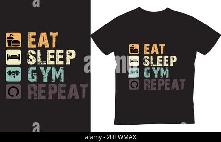 Eat Sleep Gym Repeat - Funny Fitness & Gym Print-ready Custom T-Shirt Design. Diese Feilen eignen sich auch zum Bedrucken von Becher, Kissen-Sticker Stock Vektor