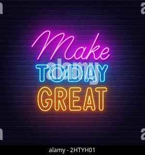 Make Today große Neon-Schriftzug auf Backstein Wand Hintergrund. Stock Vektor