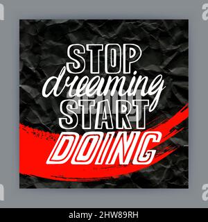 Hören Sie auf zu träumen, beginnen Sie zu tun - handgezeichnetes Zitat auf zerknittertem Papierhintergrund Stock Vektor