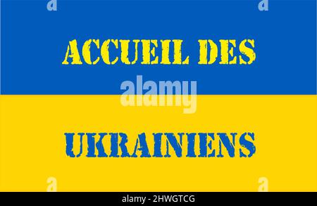 Inschrift zur Begrüßung der Ukrainer in französischer Sprache auf der ukrainischen Flagge Stockfoto